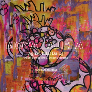 Moya Lalela (A Tribute to Joey) (with Solethu Madasa & Sakhile Nkosi)
