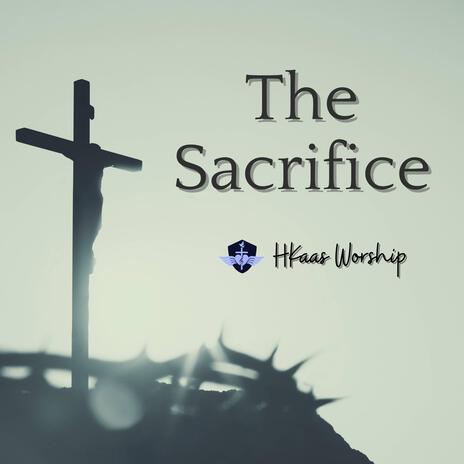 The Sacrifice | Boomplay Music