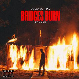 Bridges Burn ft. K-Rino lyrics | Boomplay Music