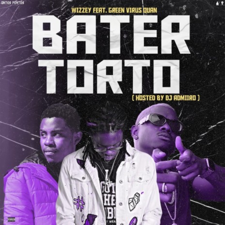 Bater Torto ft. Green Virus Quan & Dj Admiro | Boomplay Music