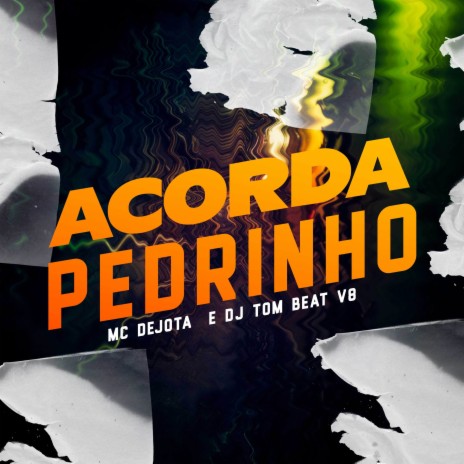 Acorda Pedrinho ft. DJ Tom Beat V8 | Boomplay Music