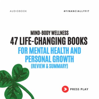 Mind-Body Wellness: 47 Life-Changing Books for Mental Health and Personal Growth (Review & Summary)