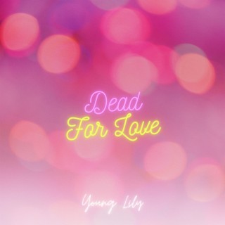 Dead (For Love)