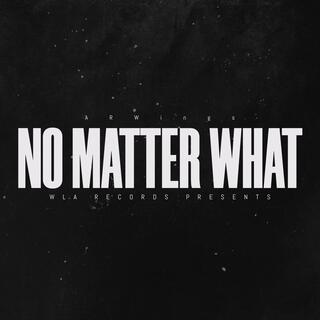 No Matter What