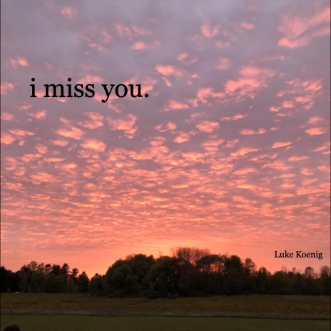 i miss you. | Boomplay Music
