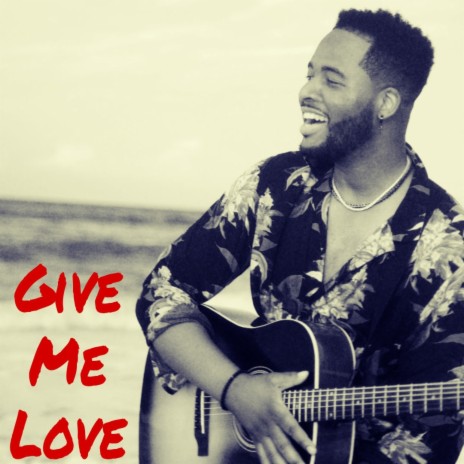 Give Me Love | Boomplay Music