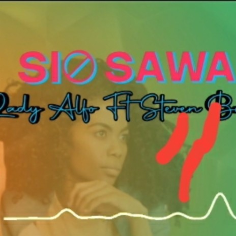 Sio sawa (Lady alfo & Kevin boy) ft. Nyarugusu Music Hq, A7b Music Official & Nyarugusu Music | Boomplay Music