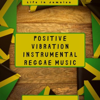 Positive Vibration Instrumental Reggae Music