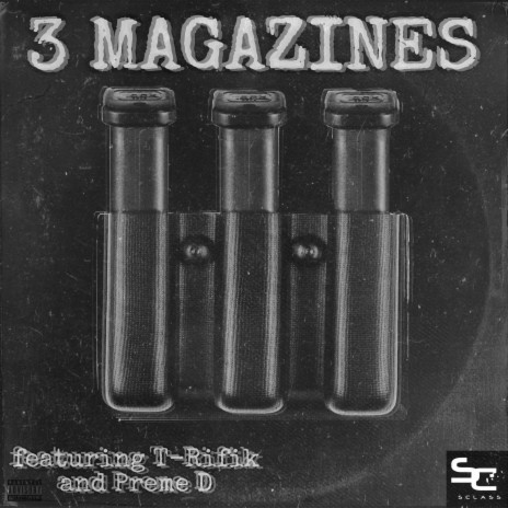 3 MAGAZINES ft. T-Rifik & Big Preme | Boomplay Music