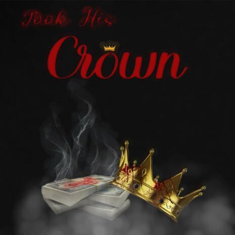 Took His Crown ft. LJ | Boomplay Music