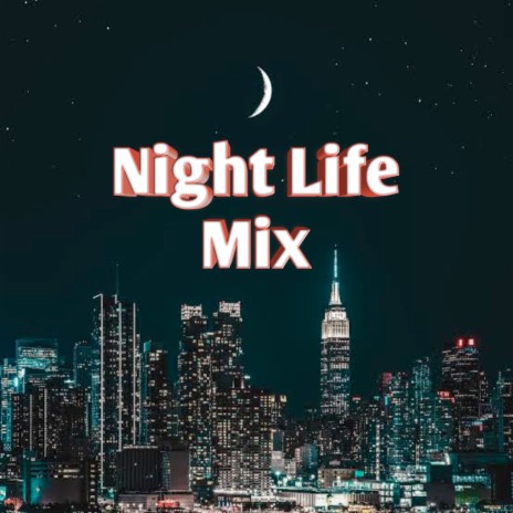 Night Life (Mix) | Boomplay Music