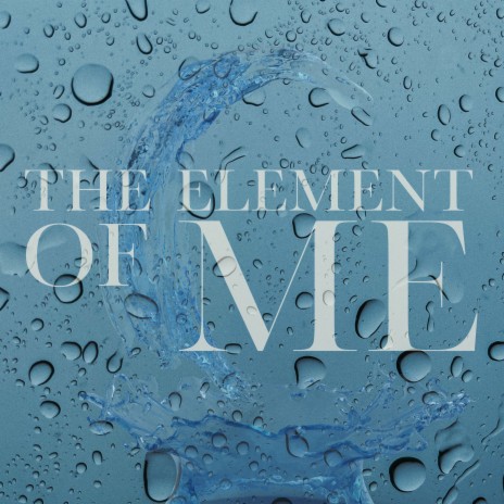 The Element of Me | Boomplay Music