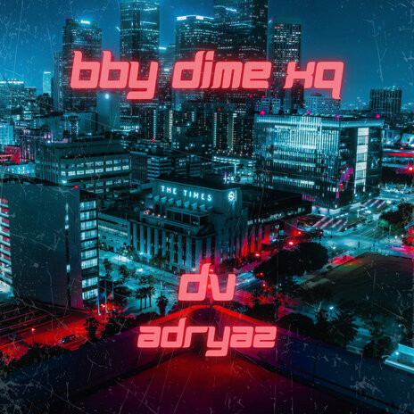 Bby Dime Xq ft. Adryaz | Boomplay Music