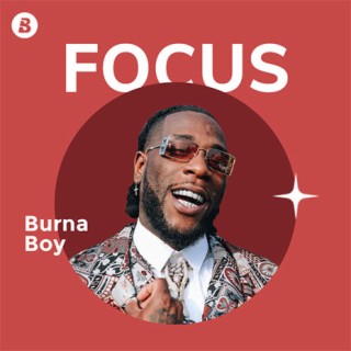 Focus: Burna Boy | Boomplay Music