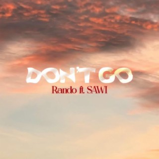 Don't Go (feat. SAWI)