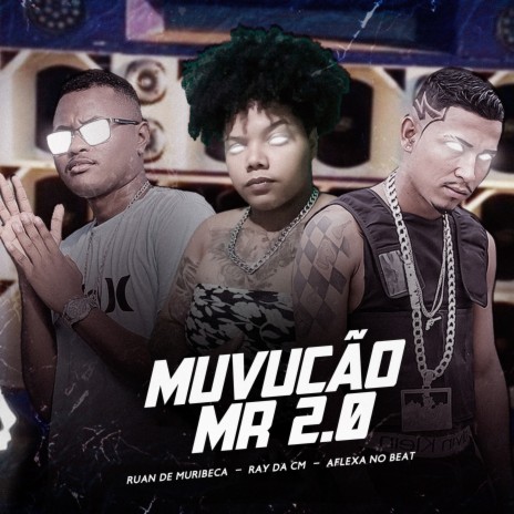 Muvucão Mr 2.0 ft. Ruan de Muribeca & Ray Da CM | Boomplay Music