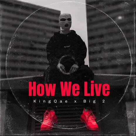 How We Live (Live) ft. Big 2 | Boomplay Music