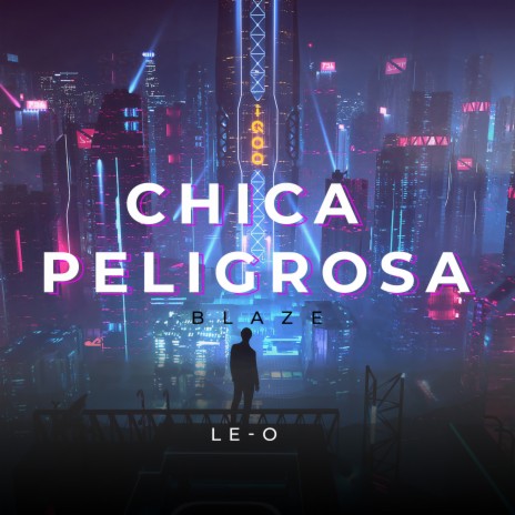 Chica Peligrosa ft. Le-o | Boomplay Music