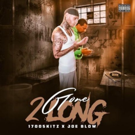 Gone 2 Long ft. Joe Blow | Boomplay Music