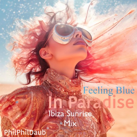 Feeling Blue in Paradise (Ibiza Sunrise Mix) | Boomplay Music