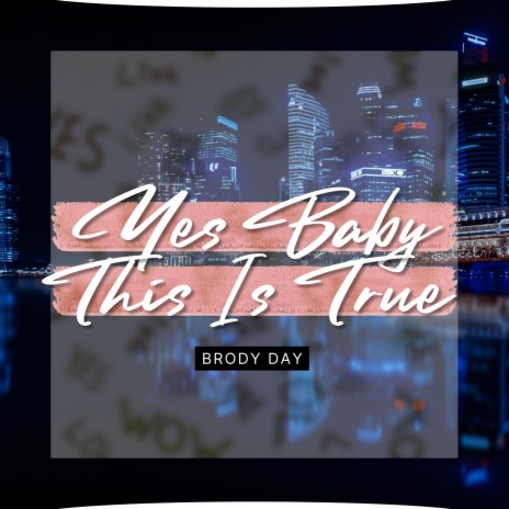 Yes Baby This Is True | Boomplay Music