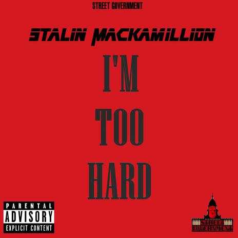 I'm Too Hard | Boomplay Music