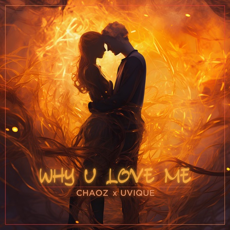 Why U Love Me (Extended Version) ft. UVIQUE | Boomplay Music