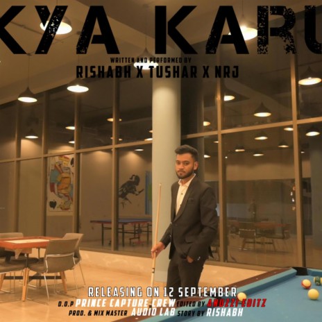 Kya karu ft. Tushar Chauhan & NRJ | Boomplay Music