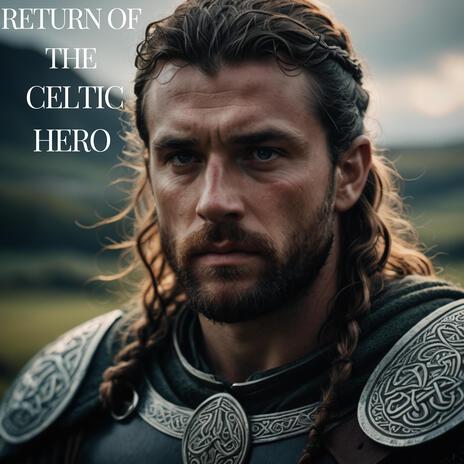 Return of the Celtic Hero | Boomplay Music