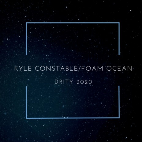 Drity 2020 ft. Kyle Constable | Boomplay Music