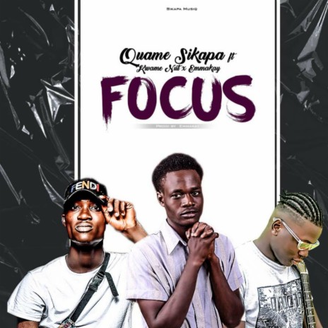Focus ft. Kwame Nut & Emmakay | Boomplay Music