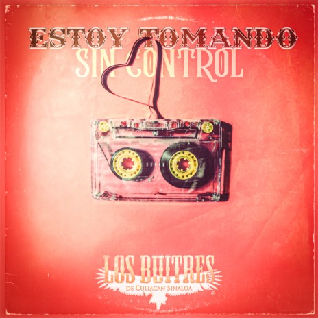 Estoy Tomando Sin Control | Boomplay Music