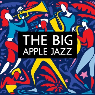 The Big Apple Jazz: NYC Jazz, Cosmopolitan Metropolis, Lost in The Biggest City