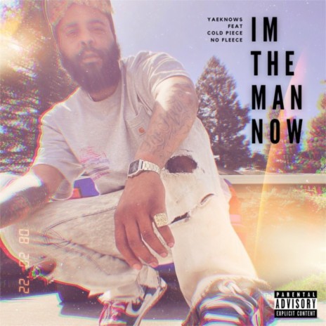 I'm The Man Now ft. Cold Piece No Fleece | Boomplay Music