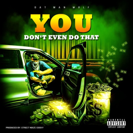 You Don't Even Do That ft. Dat Man Wolf | Boomplay Music