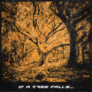 If a Tree Falls...