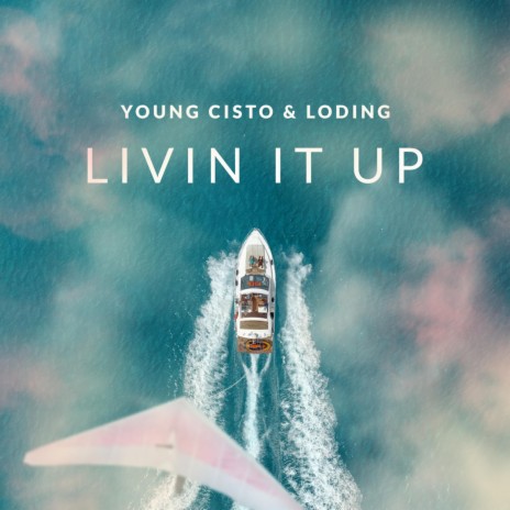 Livin It Up ft. Loding | Boomplay Music