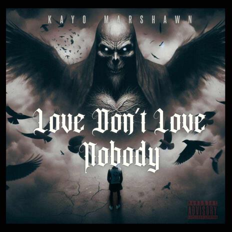 Love Dont Love Nobody | Boomplay Music