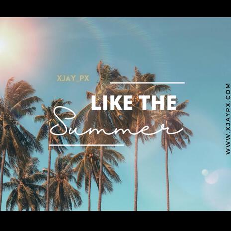 Like The Summer | Boomplay Music