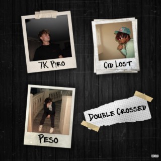 Double Crossed ft. Cid Lost & Stacked Peso lyrics | Boomplay Music