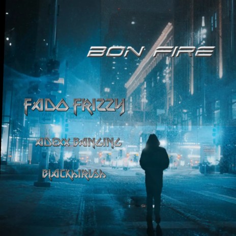 Bon fire ft. Adexx Banging & Blackhirish | Boomplay Music