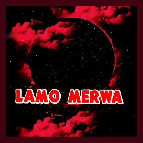 Lamo Merwa | Boomplay Music
