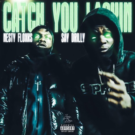 Catch You Lackin ft. Say Drilly | Boomplay Music