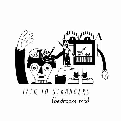 Talk to strangers (bedroom mix) | Boomplay Music