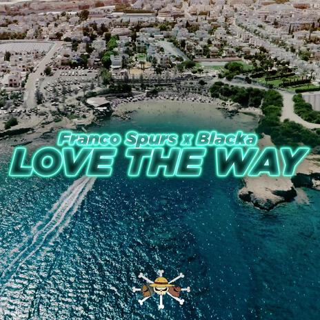 Love The Way ft. Blacka | Boomplay Music