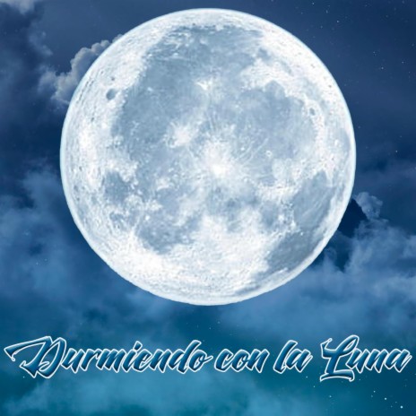 Durmiendo Con La Luna | Boomplay Music