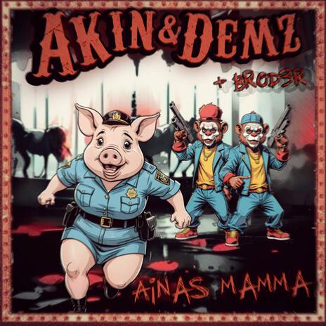 AINAS MAMMA ft. BR0D3R & Akin Jensen | Boomplay Music