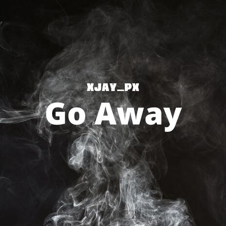 Go Away | Boomplay Music