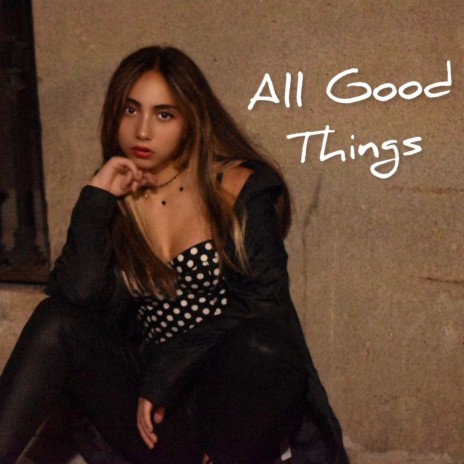 All Good Things | Boomplay Music