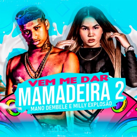 Vem Me Dar Mamadeira 2 ft. Milly Explosão | Boomplay Music